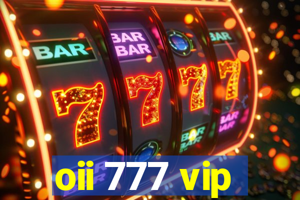 oii 777 vip