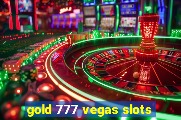 gold 777 vegas slots