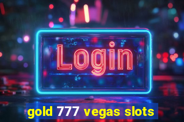 gold 777 vegas slots