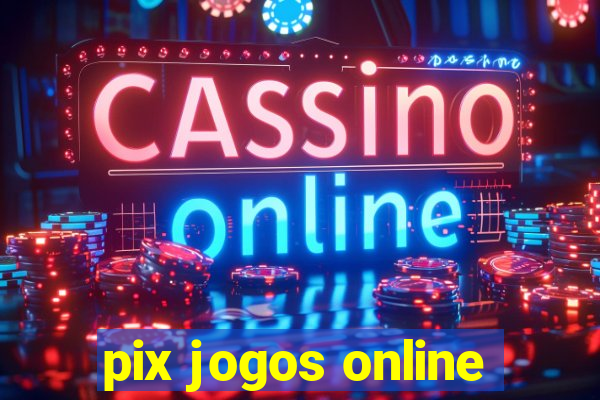 pix jogos online