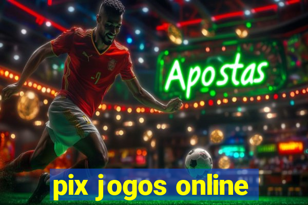 pix jogos online