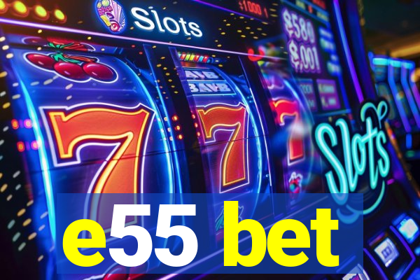 e55 bet