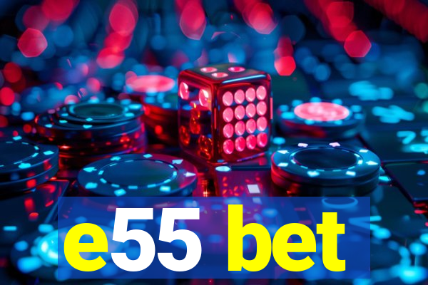 e55 bet