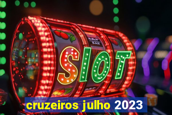 cruzeiros julho 2023