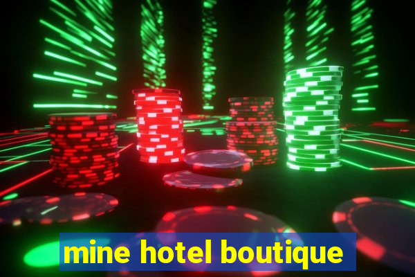 mine hotel boutique