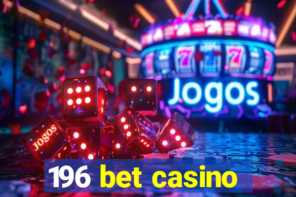 196 bet casino