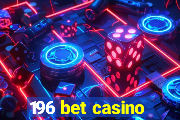 196 bet casino