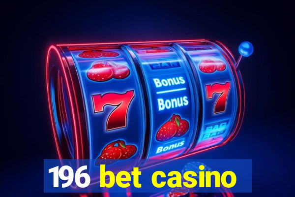 196 bet casino