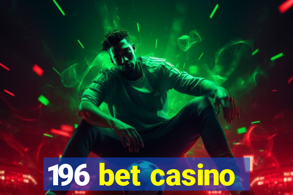 196 bet casino