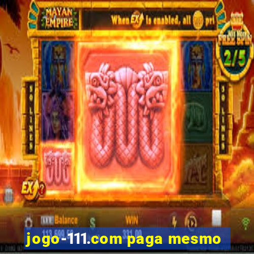 jogo-111.com paga mesmo