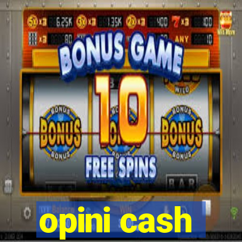 opini cash