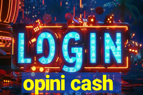 opini cash