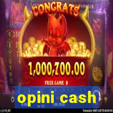 opini cash