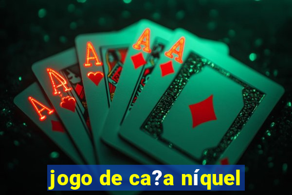 jogo de ca?a níquel