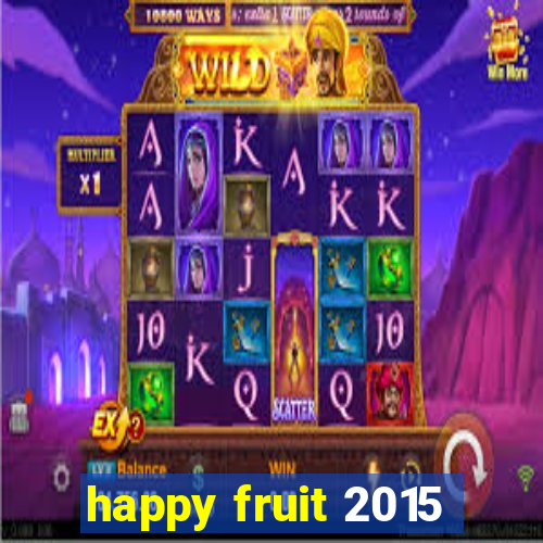 happy fruit 2015