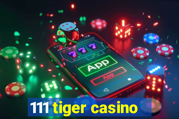 111 tiger casino