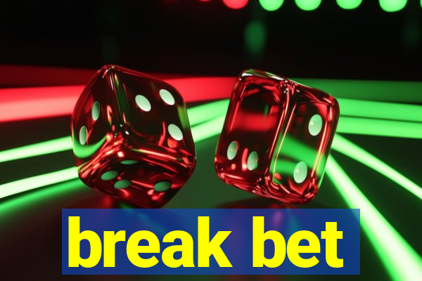 break bet