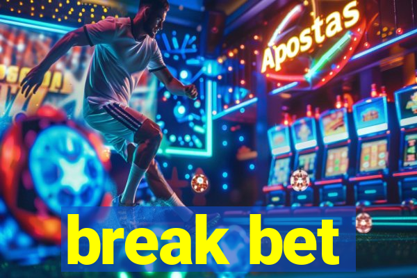 break bet