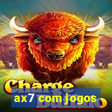 ax7 com jogos