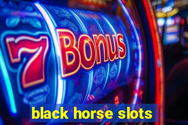 black horse slots