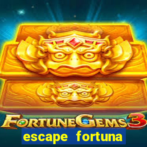 escape fortuna start 160