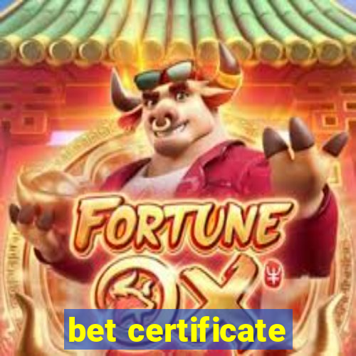 bet certificate