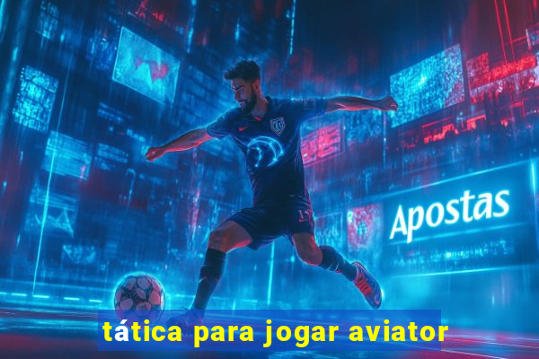 tática para jogar aviator