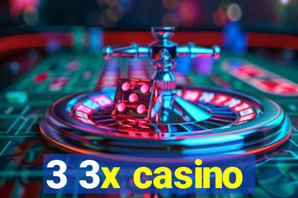 3 3x casino