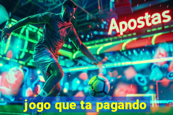 jogo que ta pagando