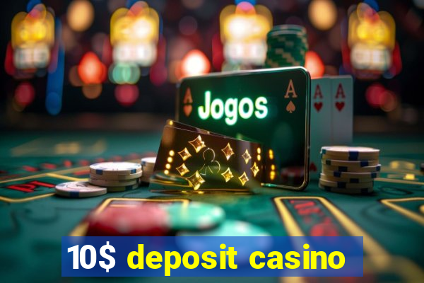 10$ deposit casino