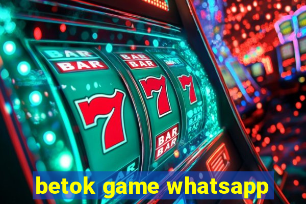 betok game whatsapp