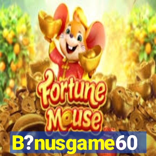 B?nusgame60