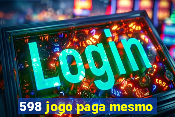 598 jogo paga mesmo