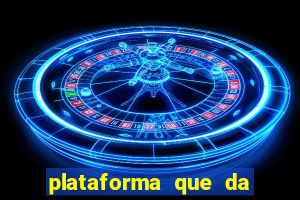 plataforma que da b么nus e paga no free