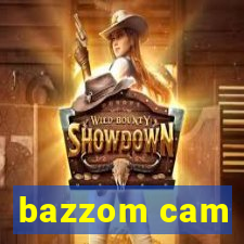 bazzom cam