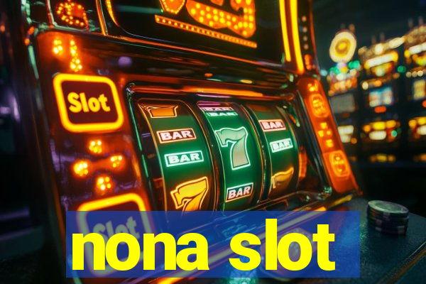 nona slot