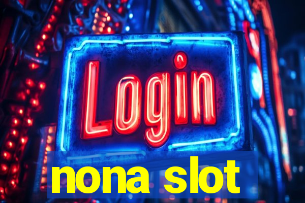 nona slot