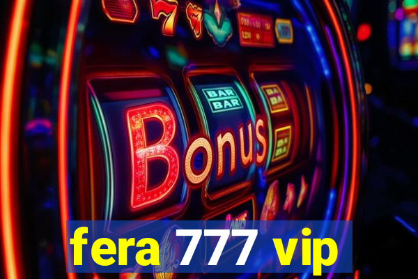 fera 777 vip