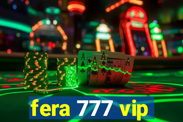 fera 777 vip