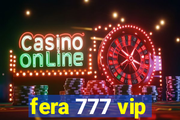 fera 777 vip