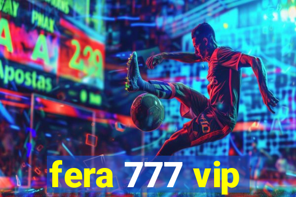 fera 777 vip