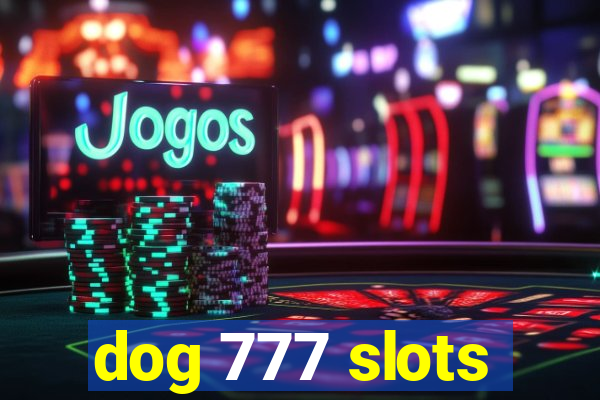 dog 777 slots