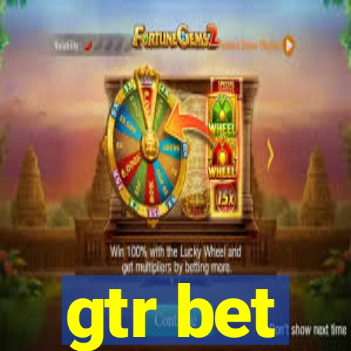 gtr bet