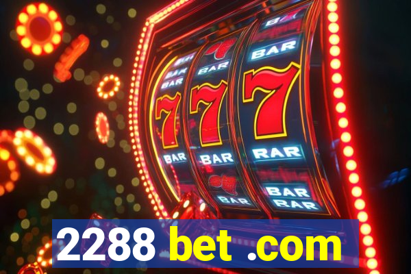 2288 bet .com