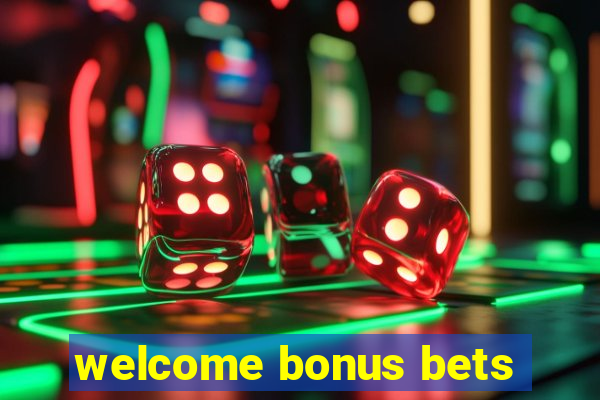 welcome bonus bets