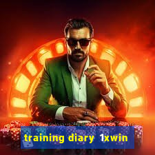 training diary 1xwin