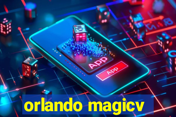 orlando magicv