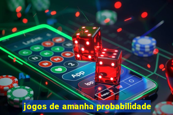 jogos de amanha probabilidade