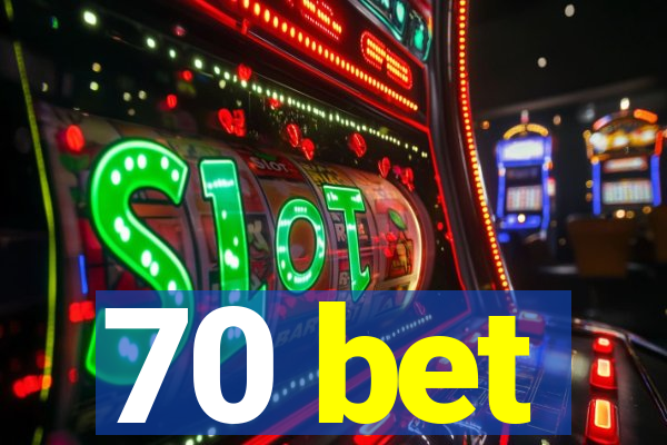 70 bet