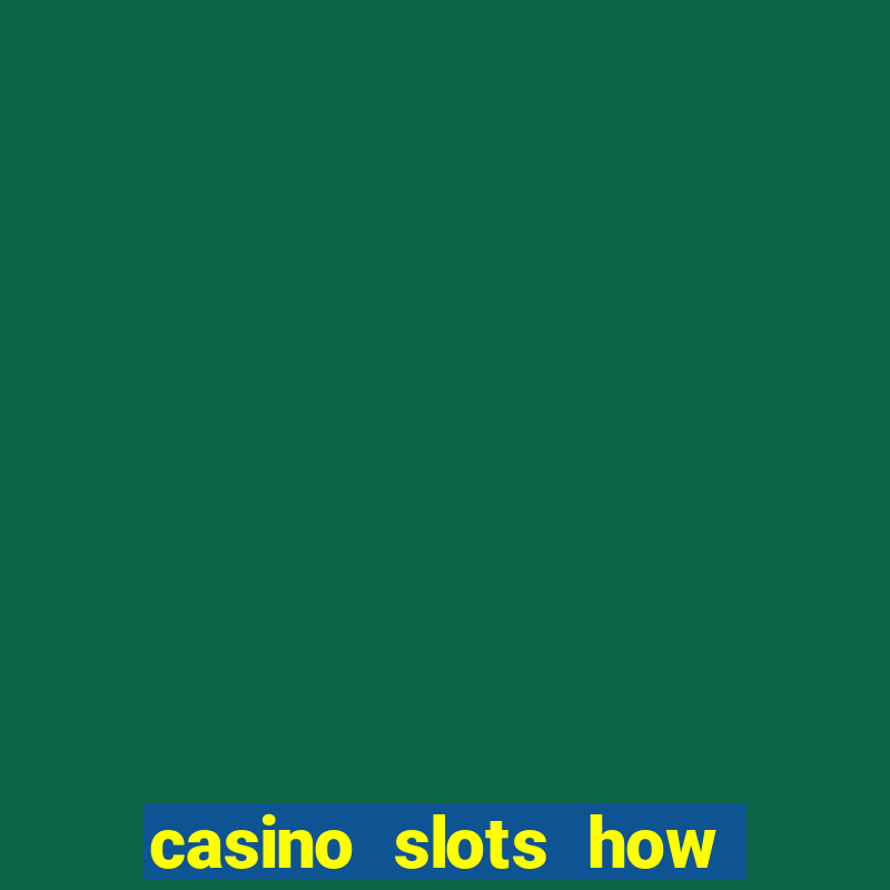 casino slots how to win